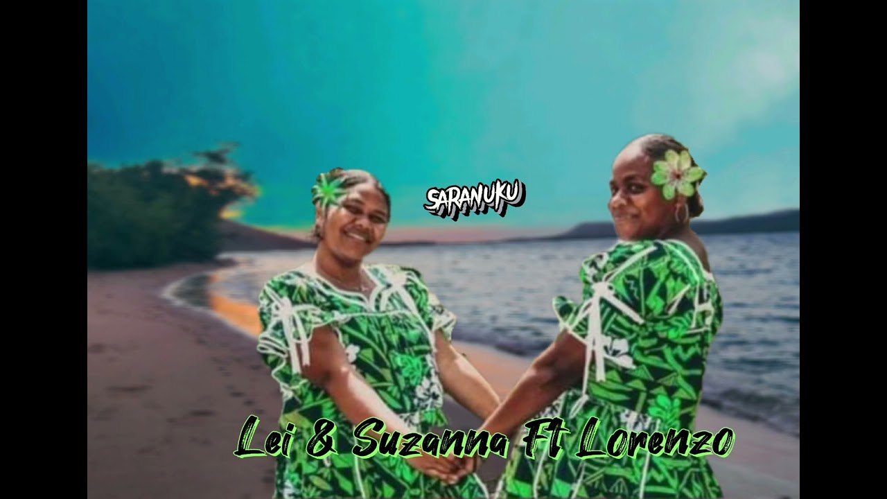 Saranuku ( Lei & Suzanna Ft Lorenzo)