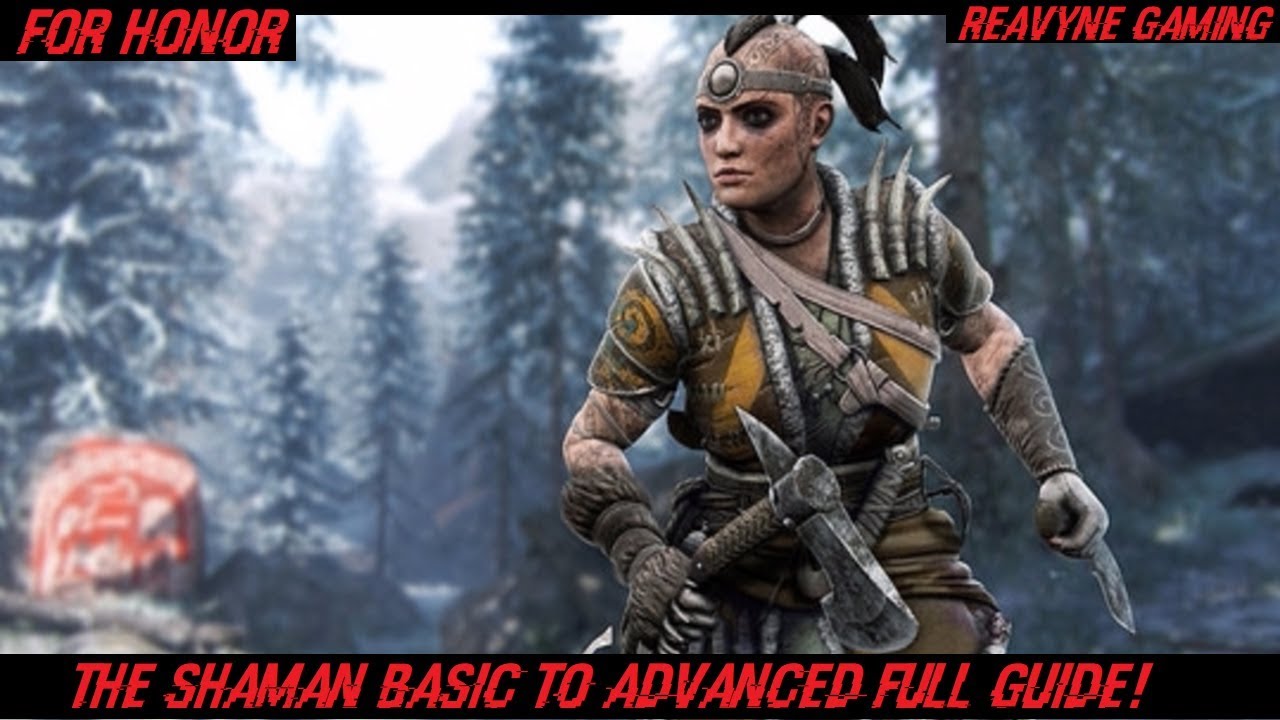 For Honor - Shaman Basic To Advanced Full Guide/Tutorial!! Eat The World!!