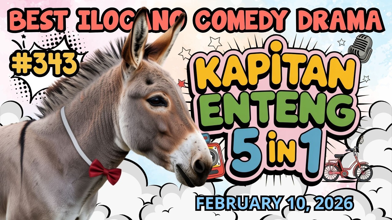 KAPITAN ENTENG #343 | BEST ILOCANO COMEDY DRAMA | 5 EPISODE IN 1 | FEBRUARY 10, 2026
