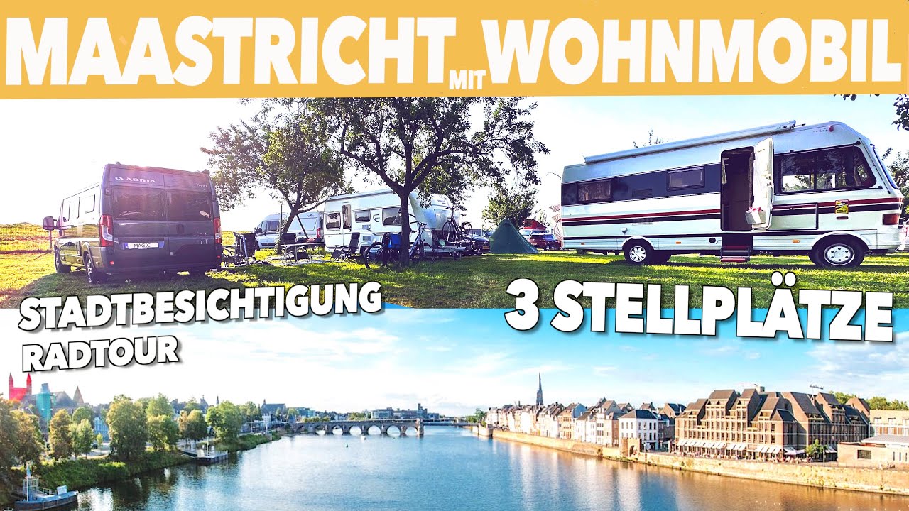 MAASTRICHT mit Wohnmobil und 3 Stellplätze - Stadtbesichtigung und Radtour entlang der Maas