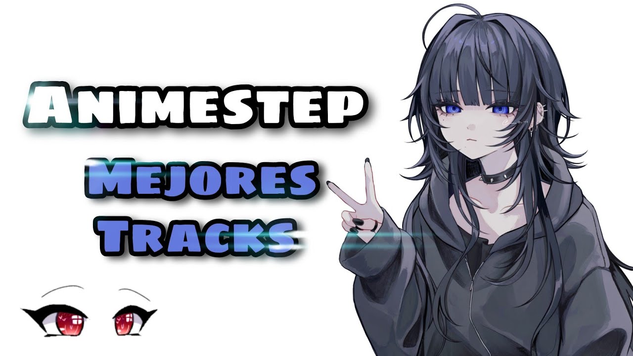 Mejores Tracks de Animestep || Parte 4