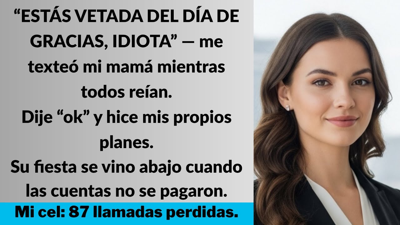“Mi mamá me vetó del Día de Gracias. Le corté todas las cuentas… y después me marcaron 87 veces.”