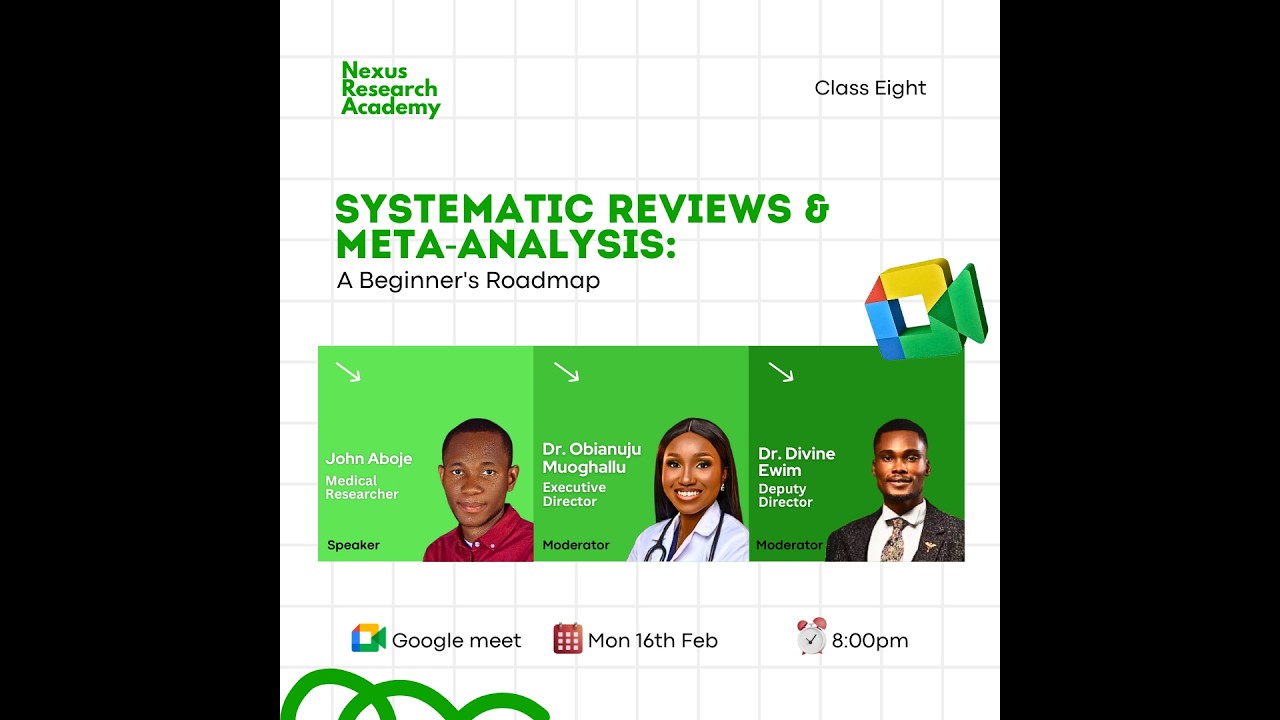 NEXUS CLASS EIGHT: Systematic Reviews & Meta-Analysis: A Beginner's Roadmap (JOHN ABOJE)