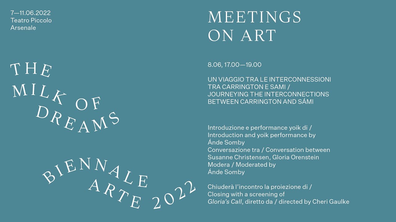 Biennale Arte 2022 - Meetings on Art: Journeying the Interconnections Between Carrington and S&aacute;mi