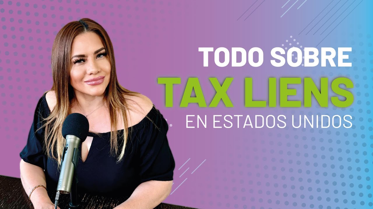 Todo Sobre Tax Liens en Estados Unidos