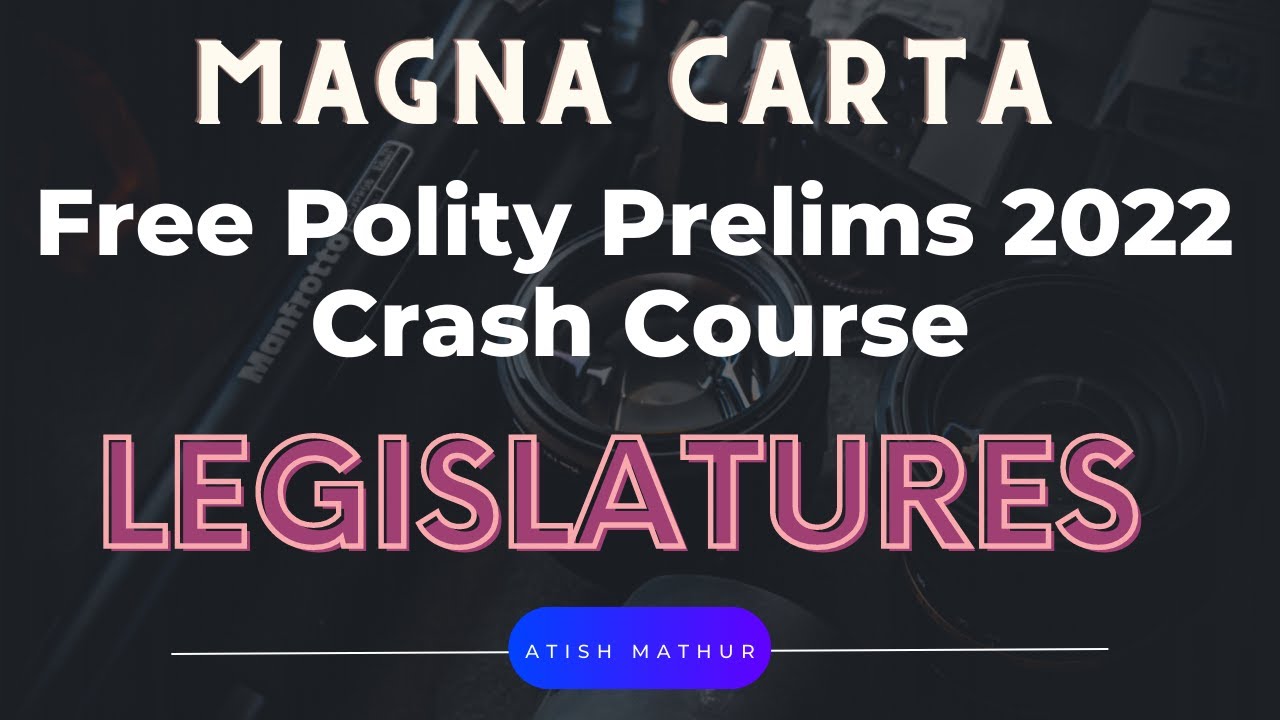 Free Prelims 2022 Polity Crash Course : Magna Carta 2022 : Lecture 6.2 : Legislatures