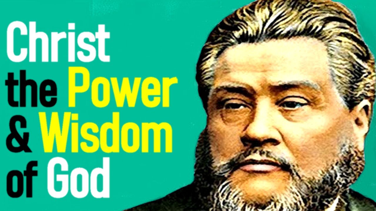 Christ: the Power and Wisdom of God - Charles Spurgeon Sermon