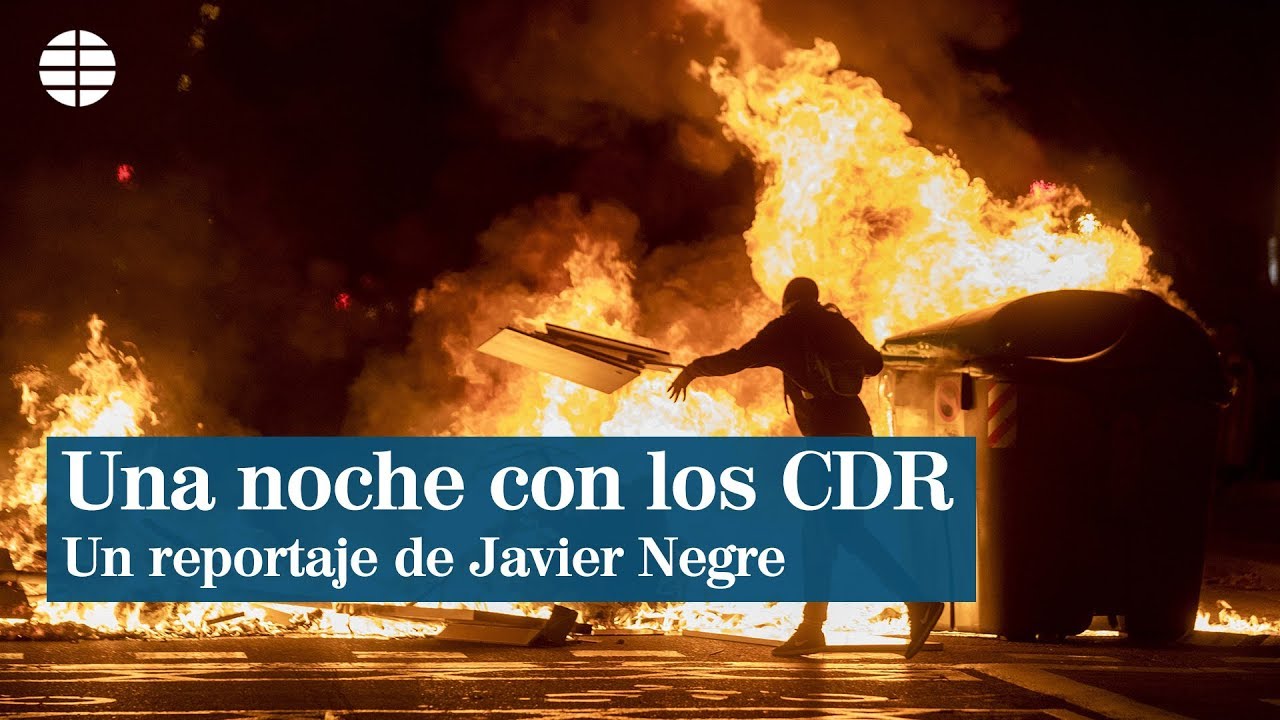 Una noche con los CDR que incendian Barcelona : "La revolución de las sonrisas se acabó"