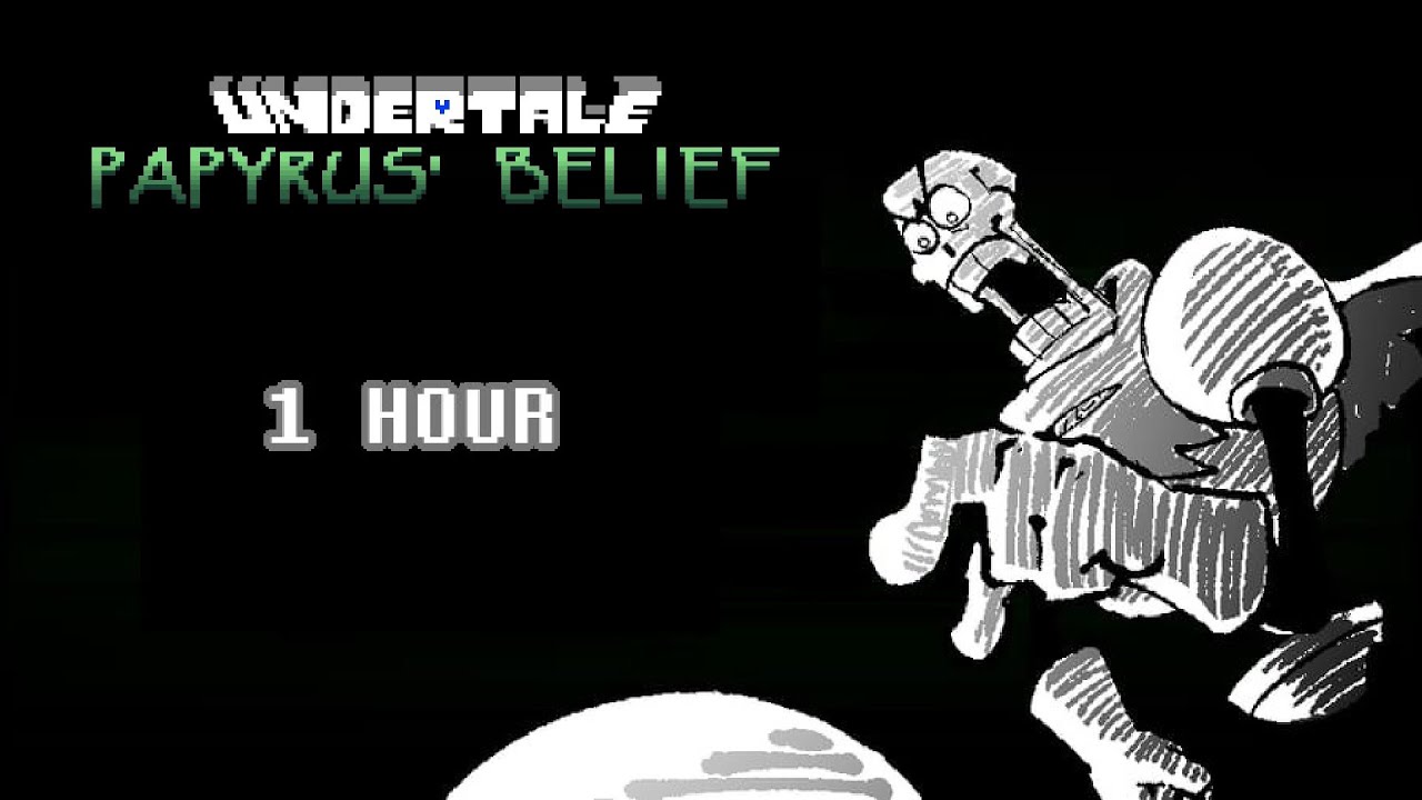 Papyrus' BELIEF [ FRANKNESS {1 HOUR} ]