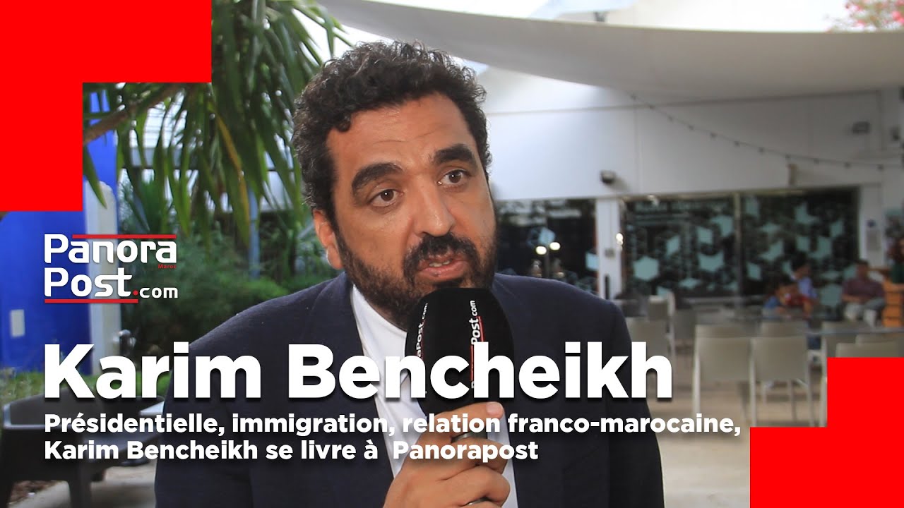 Pr&eacute;sidentielle, immigration, relation franco-marocaine, Karim Bencheikh se livre &agrave;  Panorapost