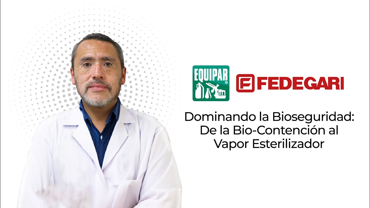 Webinar Dominando la Bioseguridad: De la Bio-Contención al Vapor Esterilizador.