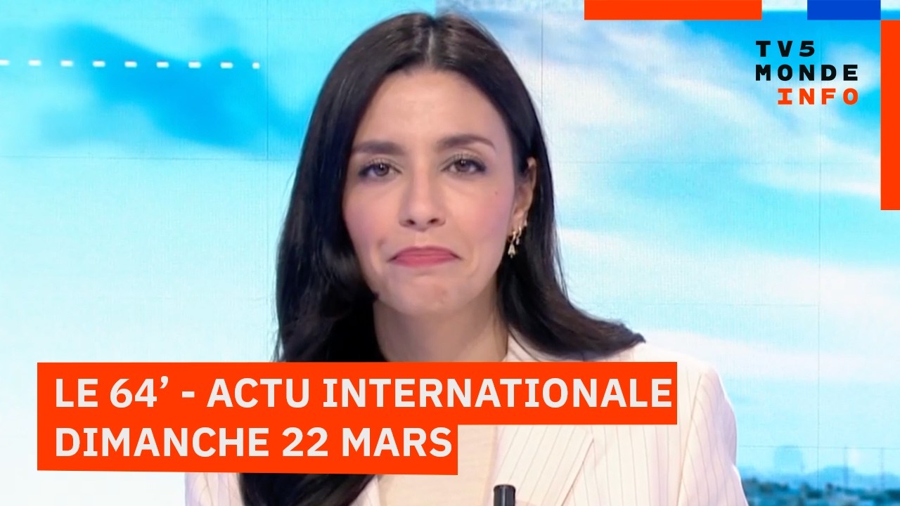 Le 64' - L'actualit&eacute; internationale du dimanche 22 mars 2026 - TV5MONDE