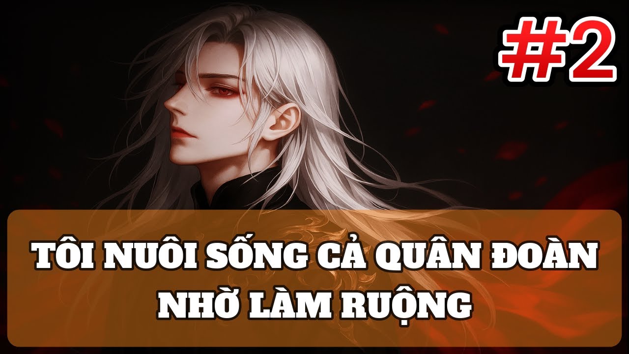 Tập 2 / Tôi Nuôi Sống Cả Quân Đoàn Nhờ Làm Ruộng