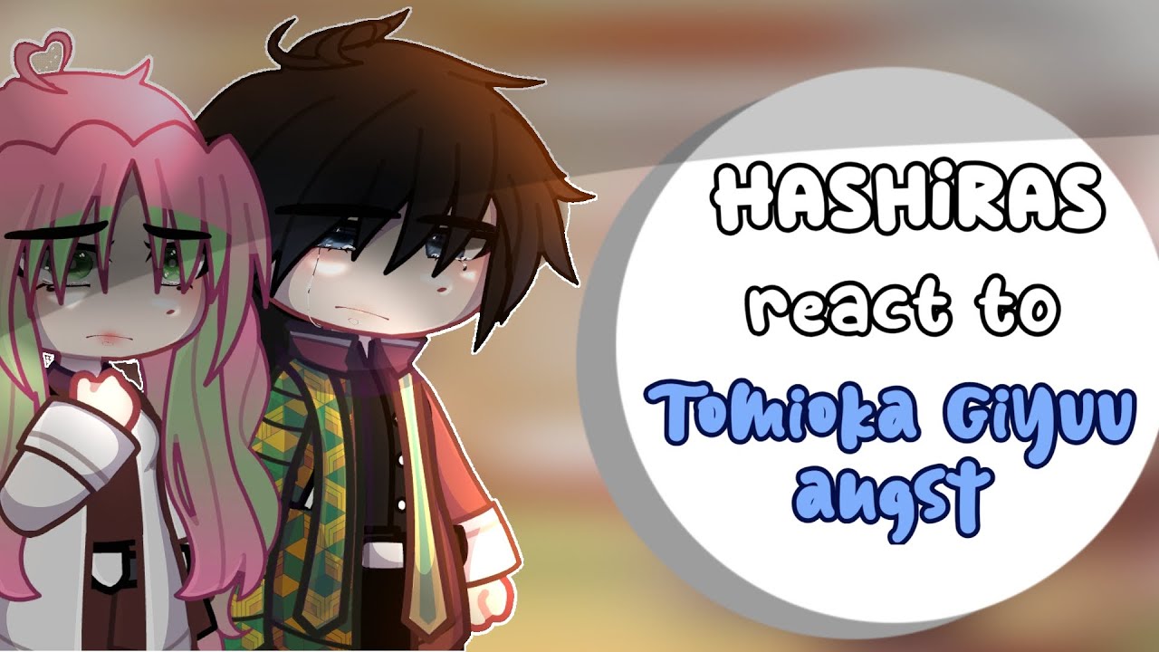 Hashiras react to Tomioka Giyuu / angst