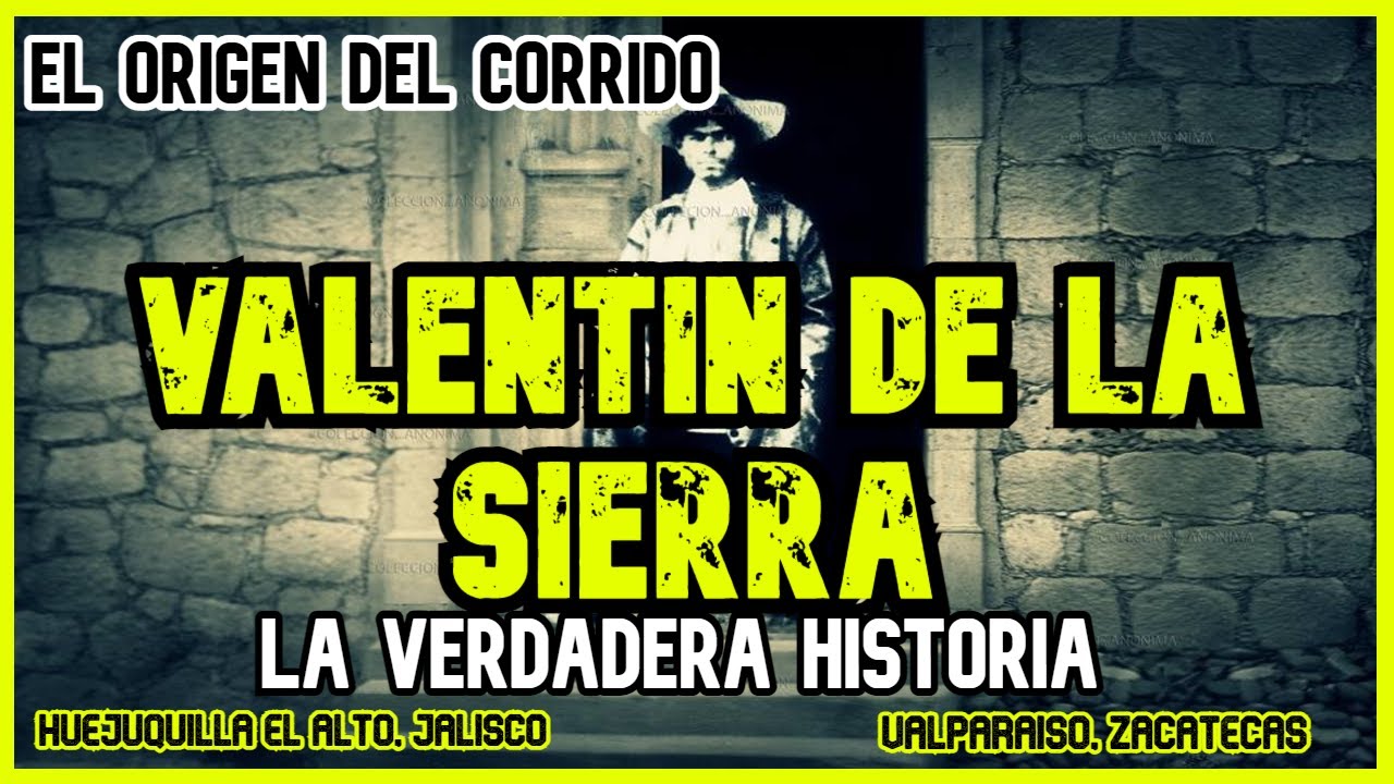 VALENTIN DE LA SIERRA | LA HISTORIA DETRÁS DEL CORRIDO