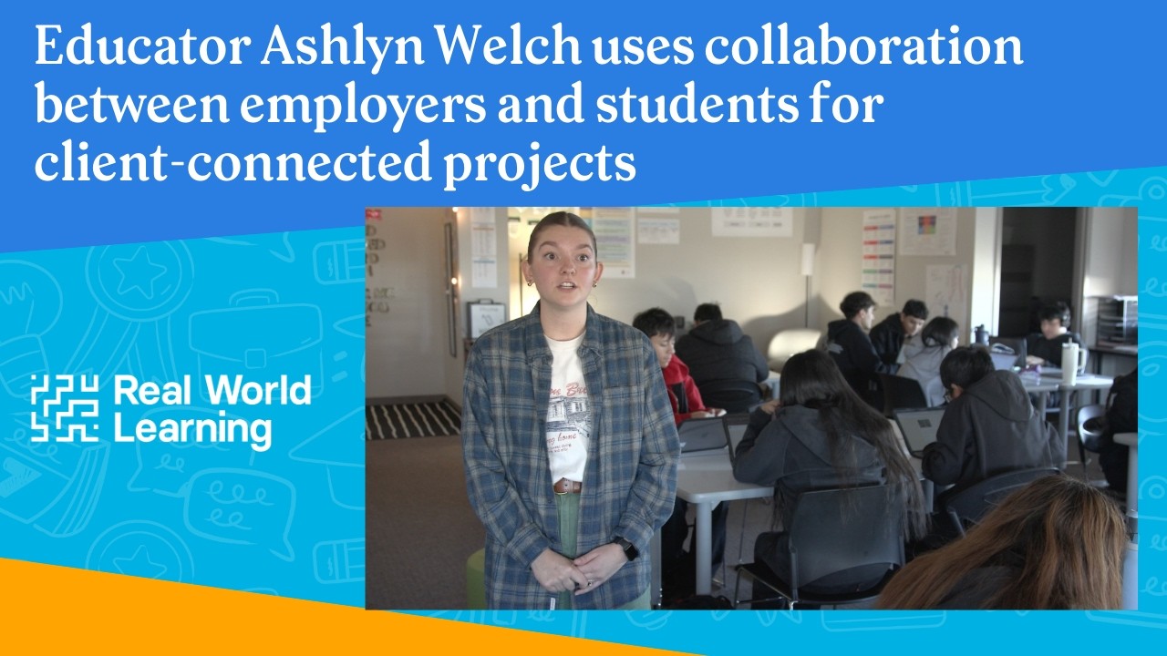 Educator Ashlyn Welch uses collaboration between employers and students for client-connect projects