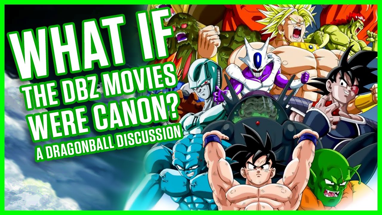 WHAT IF THE DBZ MOVIES WERE CANON? | A Dragonball Discussion