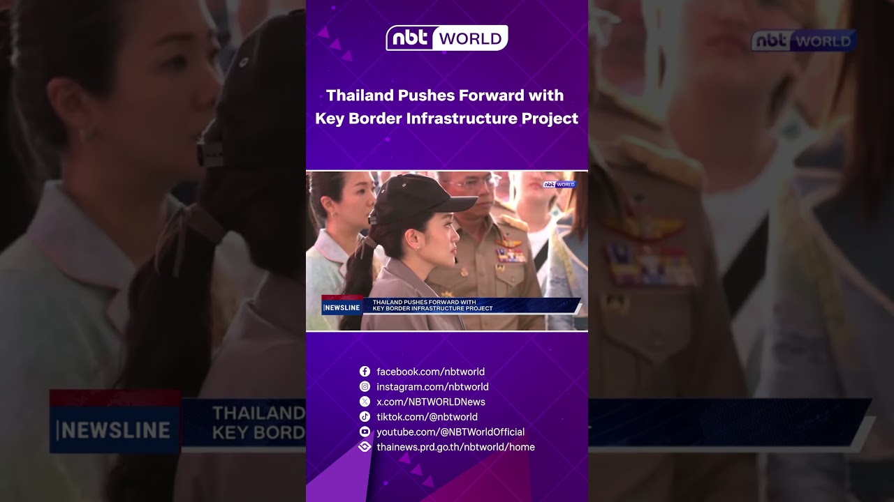 Thailand Pushes Forward with Key Border Infrastructure Project