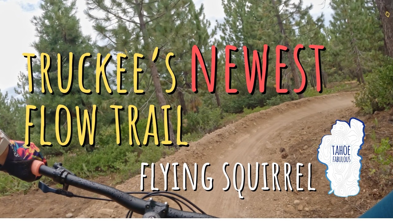 Truckee's NEWEST Trail - Flying Squirrel Flow Trail in Tahoe Donner