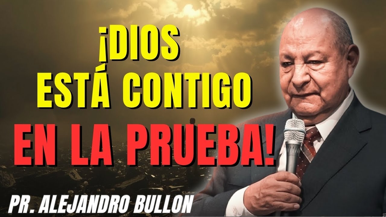 Dios Nunca Te Abandona en los Momentos Difíciles - Pr. Bullón 2025