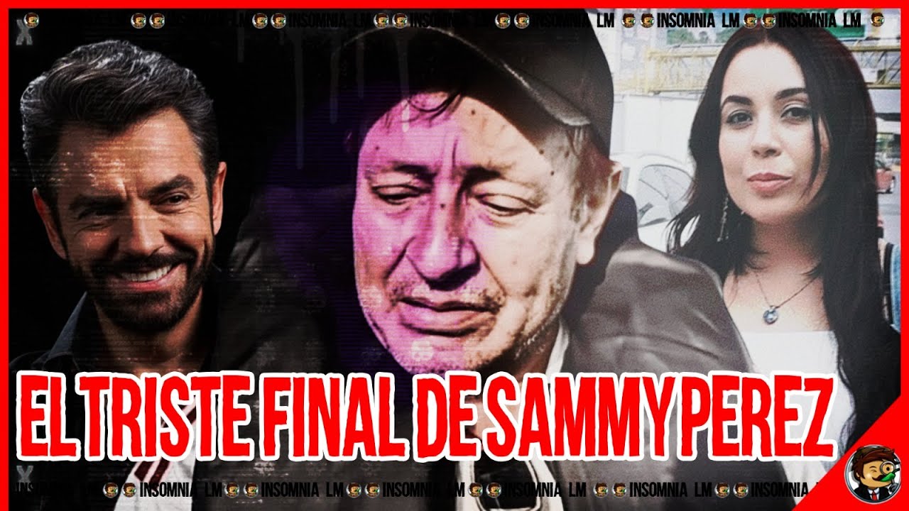 El Triste Final de Sammy Perez ¿Eugenio Derbez lo encerraba?