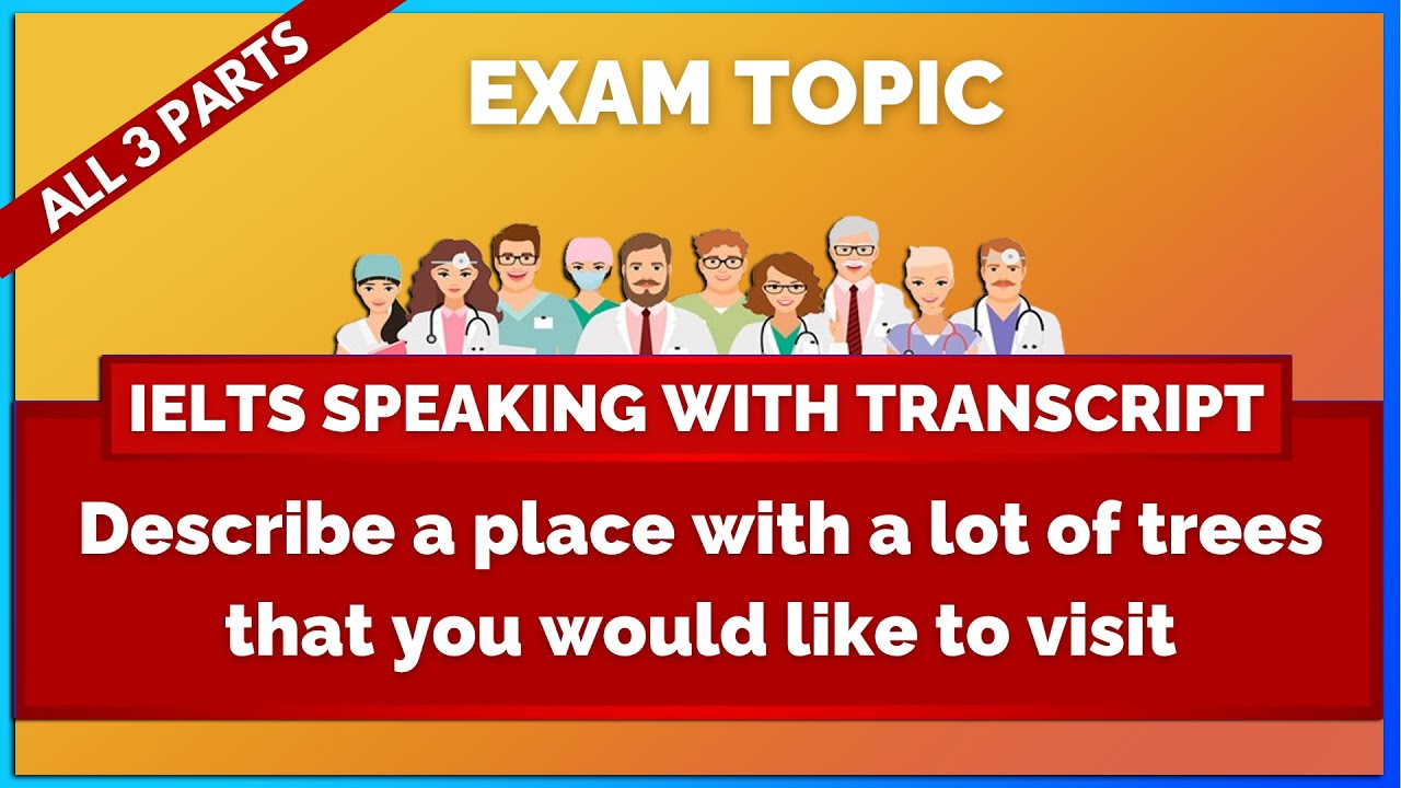 Describe a place with a lot of trees that you would like to visit - IELTS Speaking Transcript