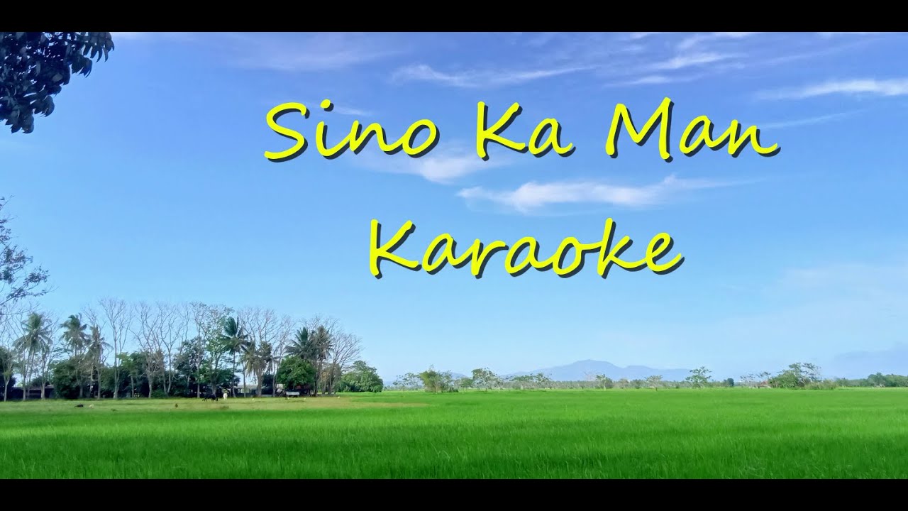 Sino Ka Man KARAOKE