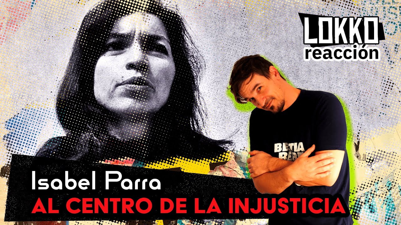Reacción a Isabel Parra - Al Centro de la Injusticia | Análisis de Lokko!