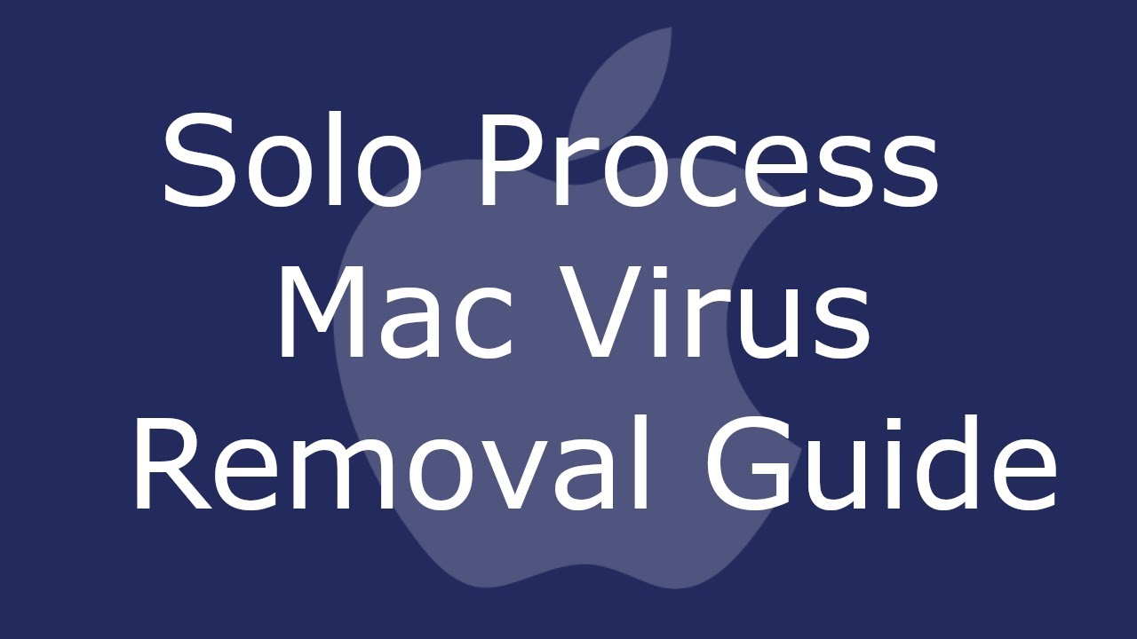 Solo Process Mac Virus Removal Guide