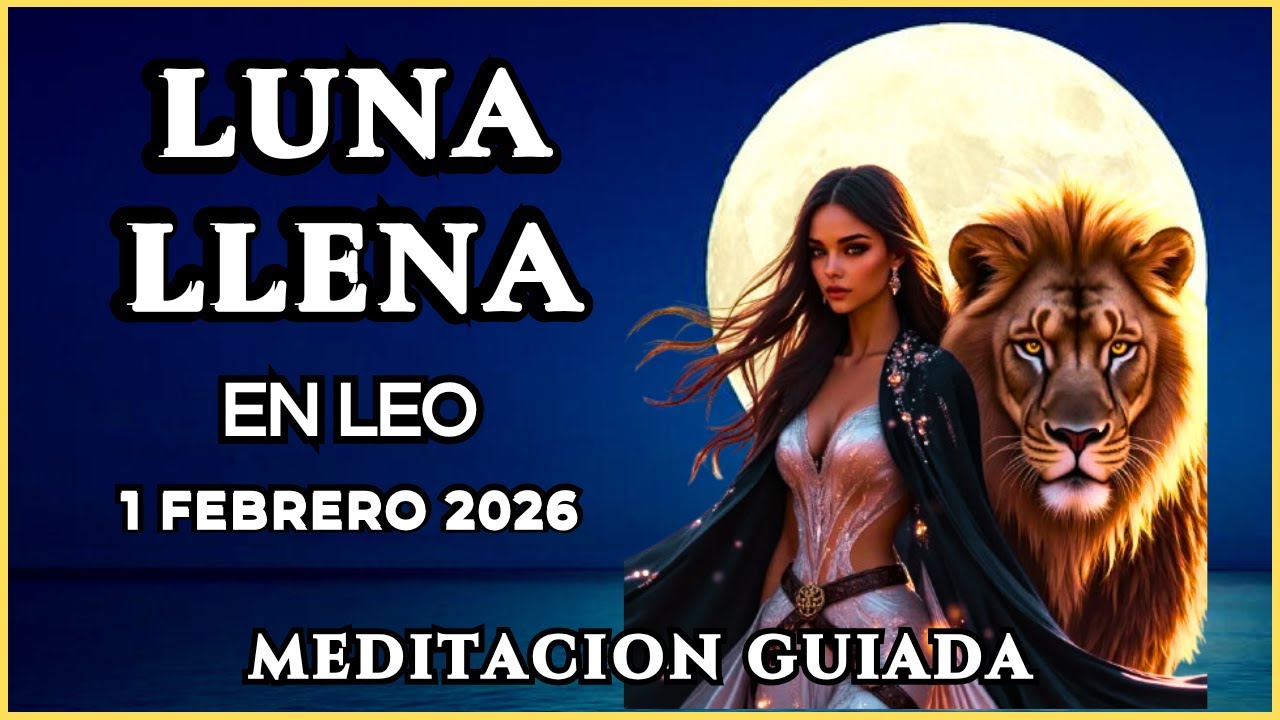 🔥Meditación LUNA LLENA EN LEO 1 Febrero 2026 🌕 Amor Propio, Brillo Interior y Manifestación🔥