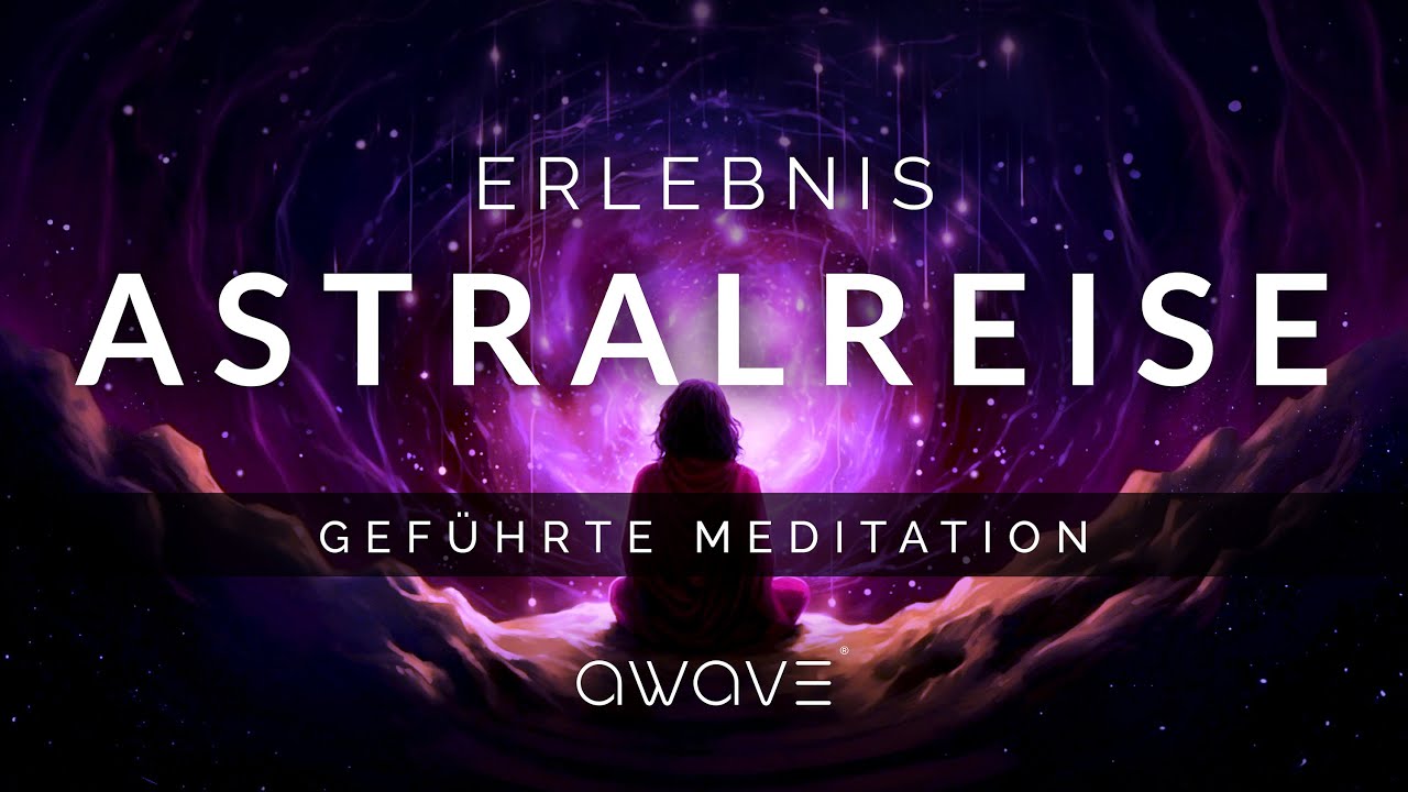 Erlebnis Astralreise: Geführte Meditation