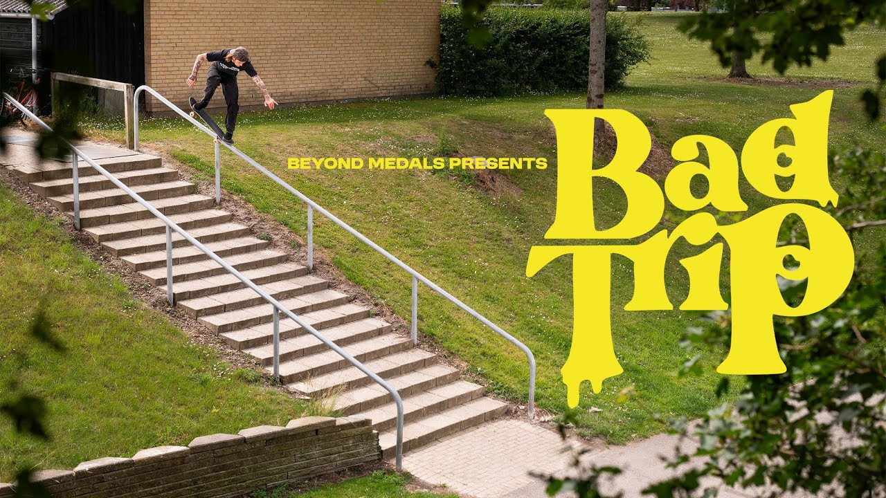 BAD TRIP. A Skateboarding Film by Beyond Medals.
