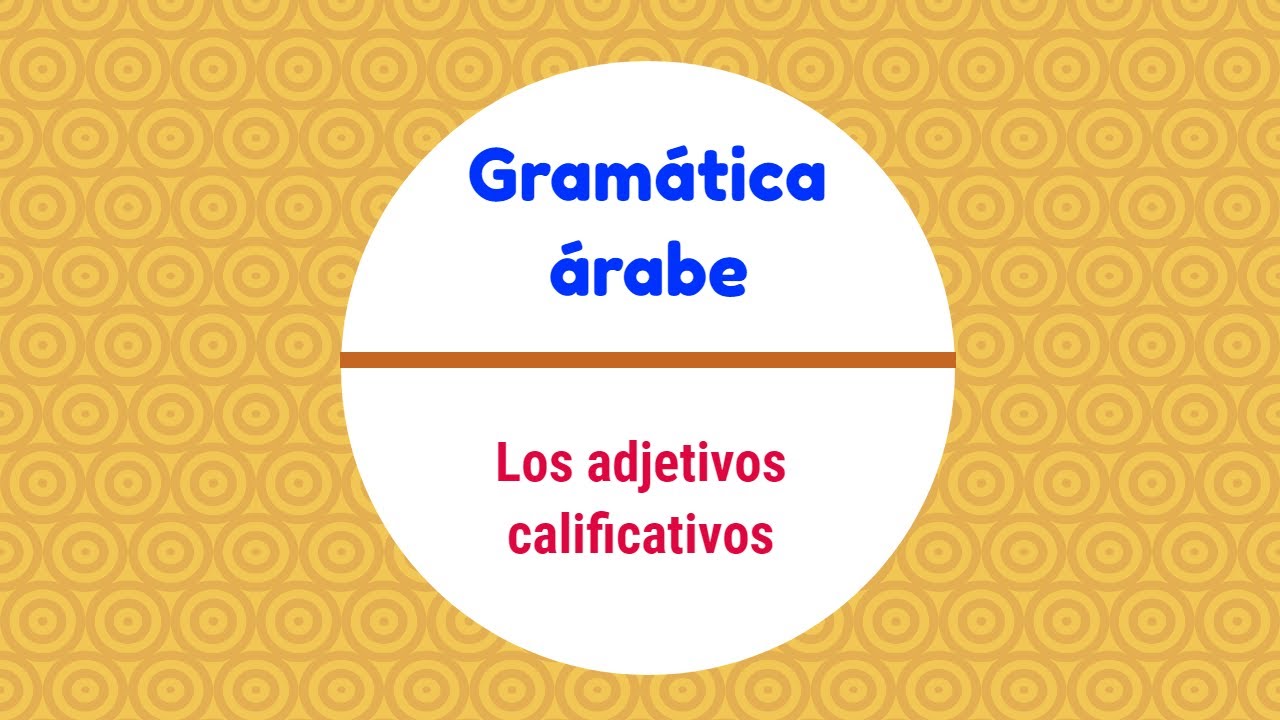 los adjetivos calificativos árabes. الصفة. gramatica arabe.