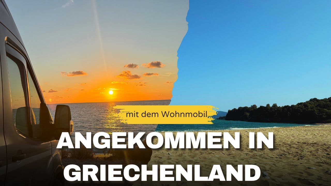 Mit dem Wohnmobil nach Griechenland 🇬🇷