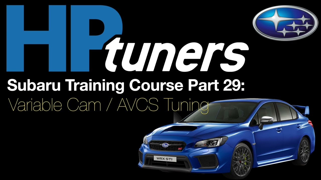 HP Tuners Subaru Training Course Part 29: AVCS Tuning | Evans Performance Academy