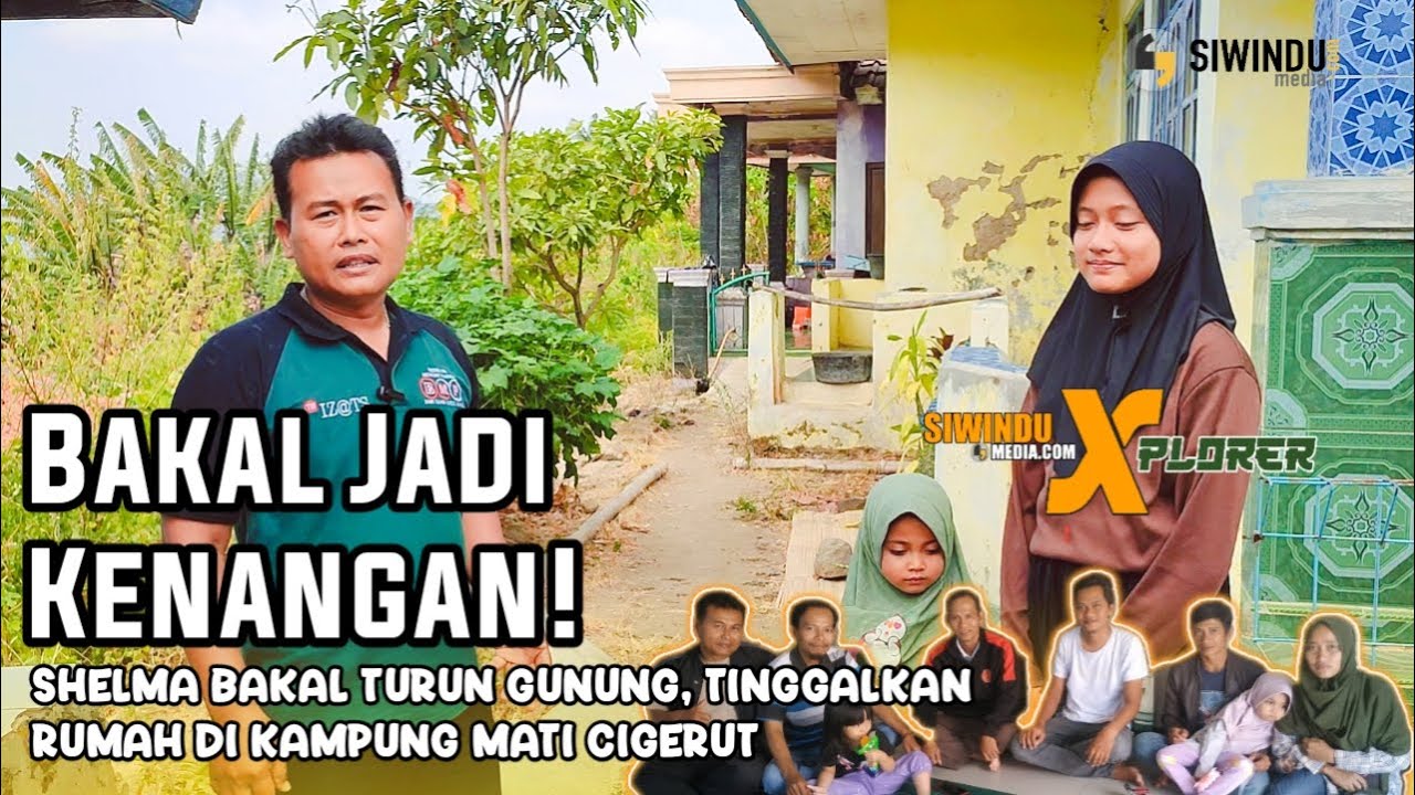JADI KENANGAN ! SHELMA BAKAL TURUN GUNUNG, TINGGALKAN RUMAH DI KAMPUNG MATI CIGERUT KULON KUNINGAN
