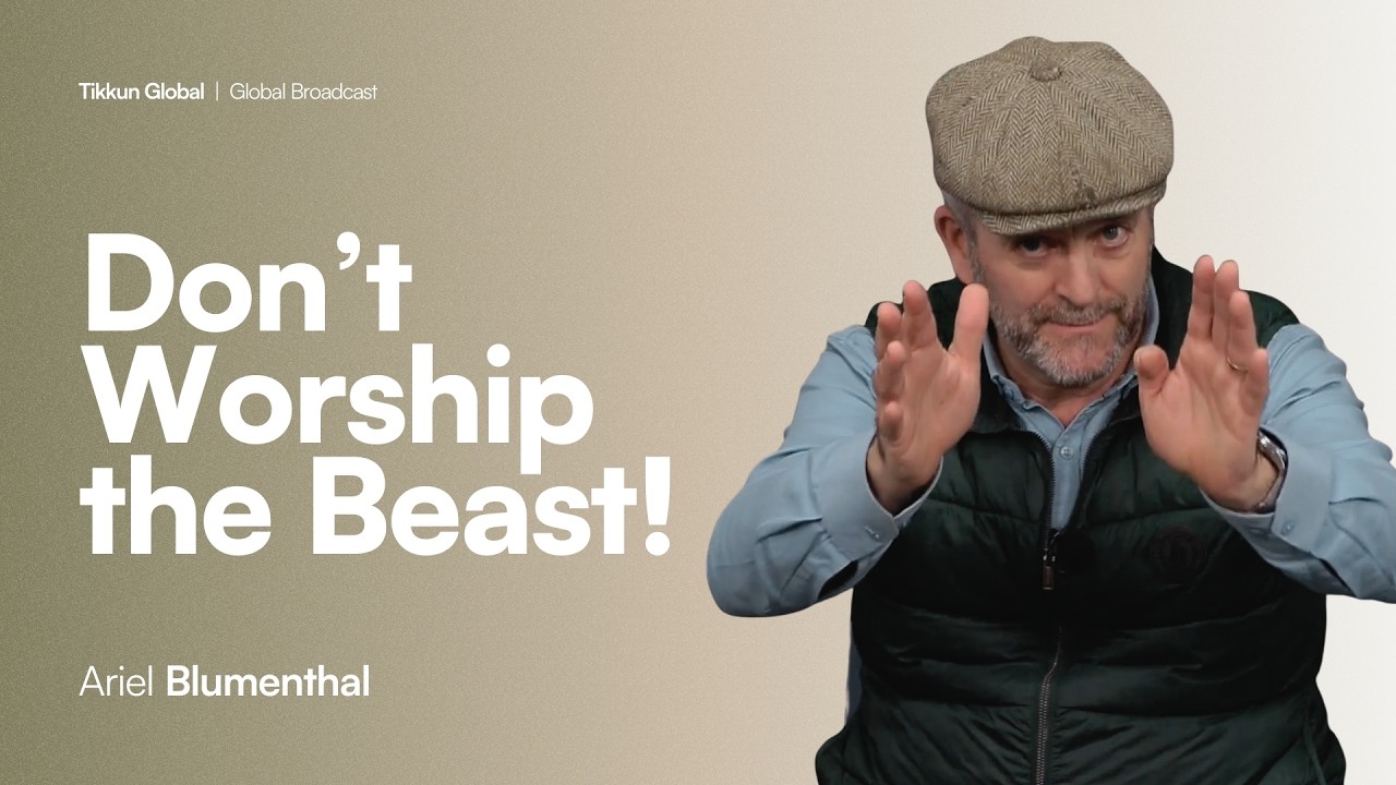 Don’t Worship the Beast! | Ariel Blumenthal