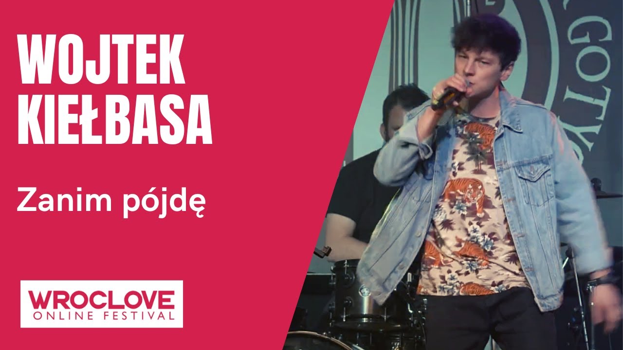 WOJTEK KIEŁBASA - Zanim Pójdę  / WROCLOVE ONLINE FESTIVAL
