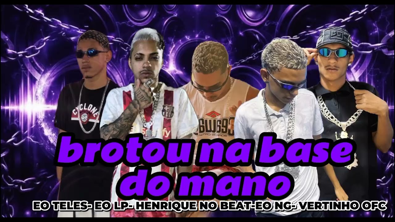 BROTOU NA BASE DO MANO - EO LP- HENRIQUE NO BEAT- EO TELES- EO NG - VERTINHO OFC 