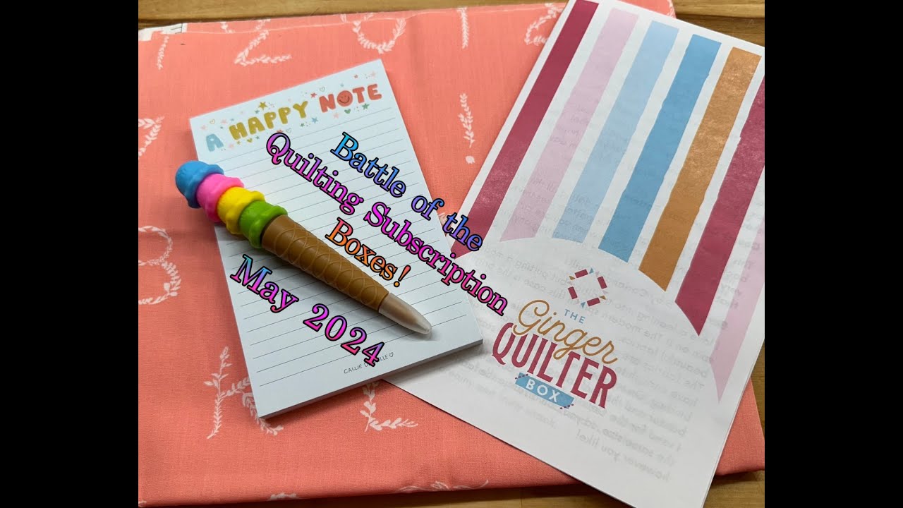 BATTLE OF THE QUILTING SUBSCRIPTION BOXES - GINGER QUILTER - May 2024 Unboxing!