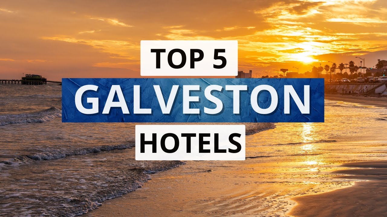 Top 5 Hotels in Galveston, Texas, Best Hotel Recommendations