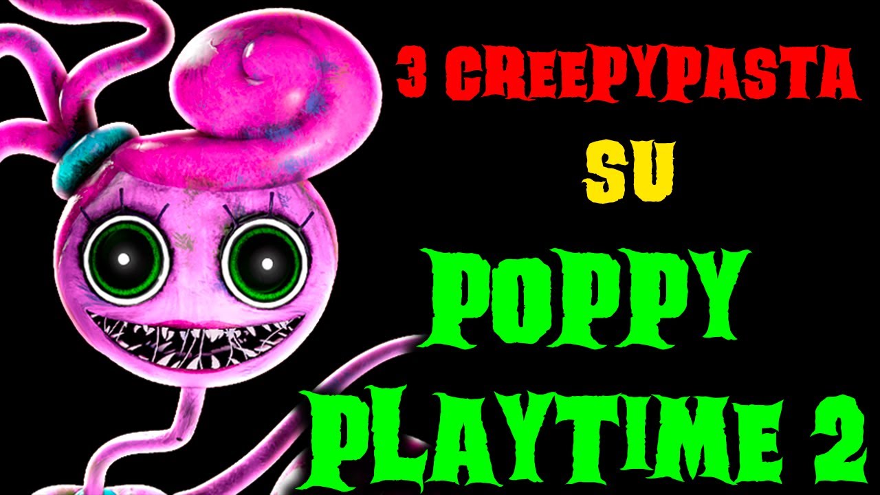 3 creepypasta su Poppy Playtime 2