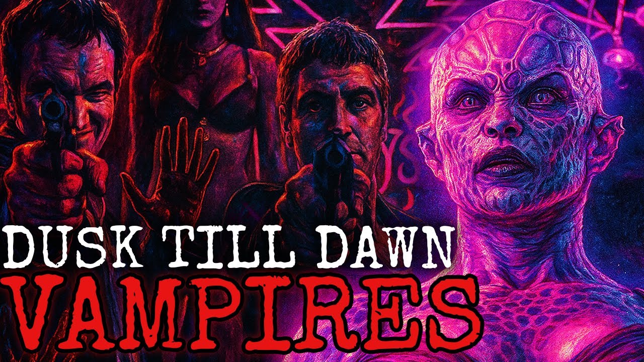 Connecting From Dusk till Dawn's Vampire Origins