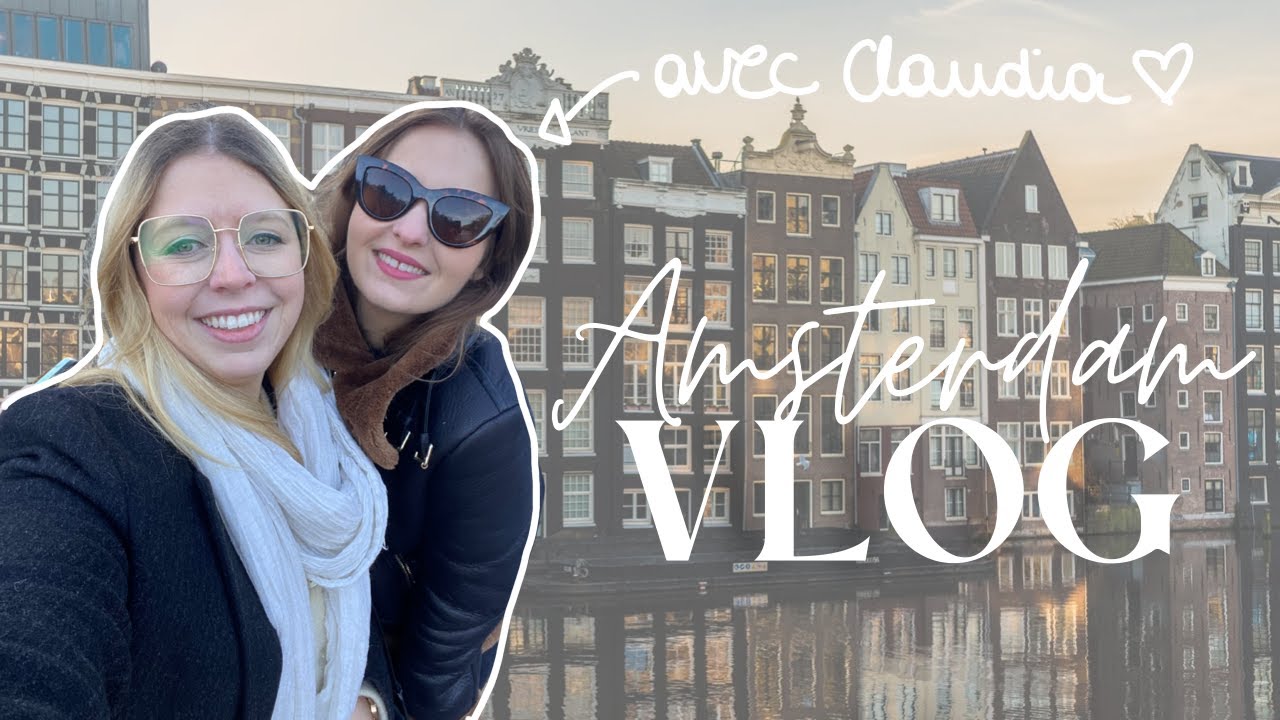VLOG | 3 jours chez Claudia à AMSTERDAM 🤍