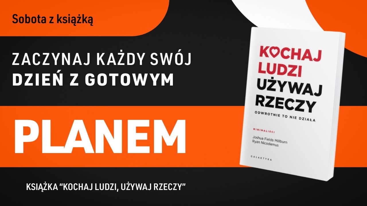 Kochaj ludzi, używaj rzeczy... | Nawyk 1 | Dzień 6 |