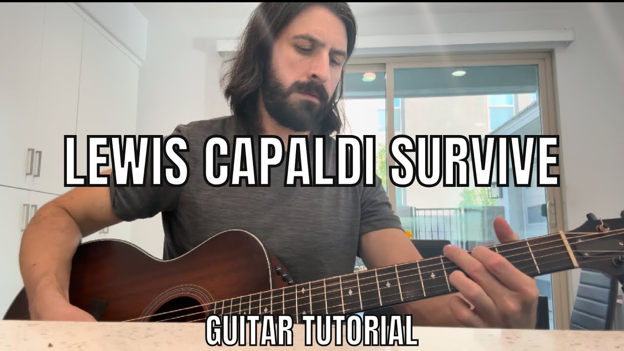 LEWIS CAPALDI SURVIVE GUITAR TUTORIAL/CHORDS/LESSON