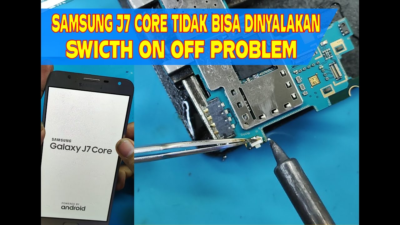 SAMSUNG J7 CORE TIDAK BISA DINYALAKAN II ON OFF PROBLEM II BONGKAR SAMSUNG J7 CORE