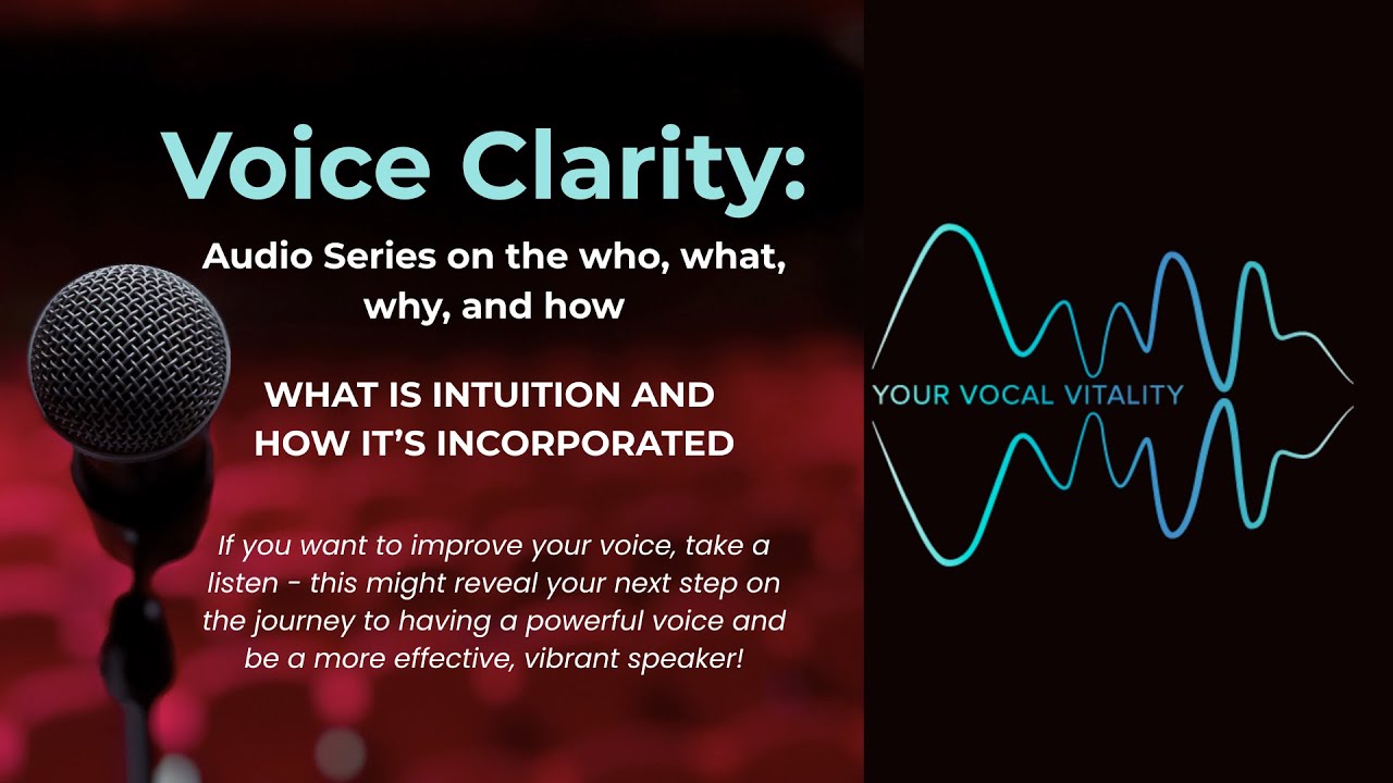 Voice Clarity Audio Series_What is Intuition and how is it incorporated?