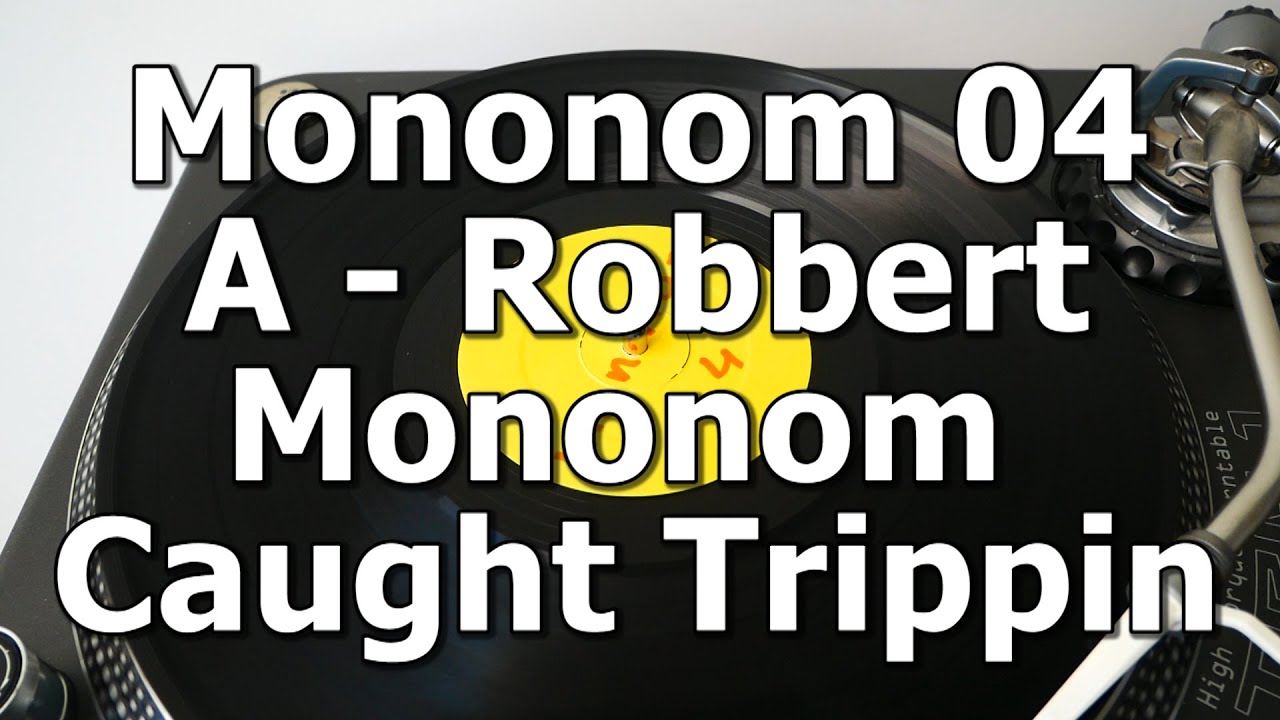 Mononom 04 - A - Robbert Mononom - Caught Trippin