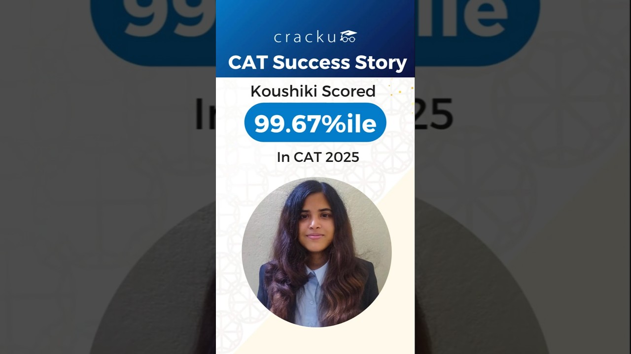Congratulations🥳 Koushiki scored 99.67%ile in the CAT 2025 | Cracku's CAT Test Series Review